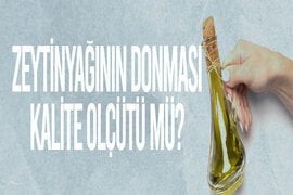 Zeytinyağının Donması Kalite Ölçütü Mü?